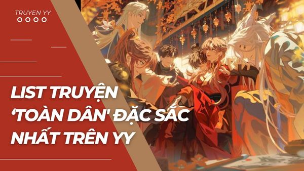 List Truyện ‘Toàn Dân' Đặc Sắc Nhất Trên YY