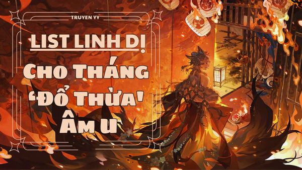 List Linh Dị Cho Tháng ‘Đổ Thừa' Âm U