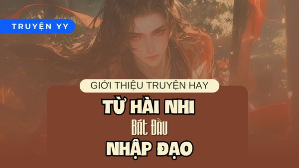 [Review] Từ Hài Nhi Bắt Đầu Nhập Đạo - siêu phẩm hay độc hại?