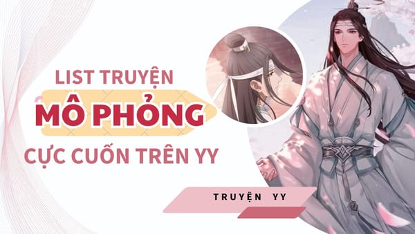 List Truyện ‘Mô Phỏng’ Cực Cuốn Trên YY